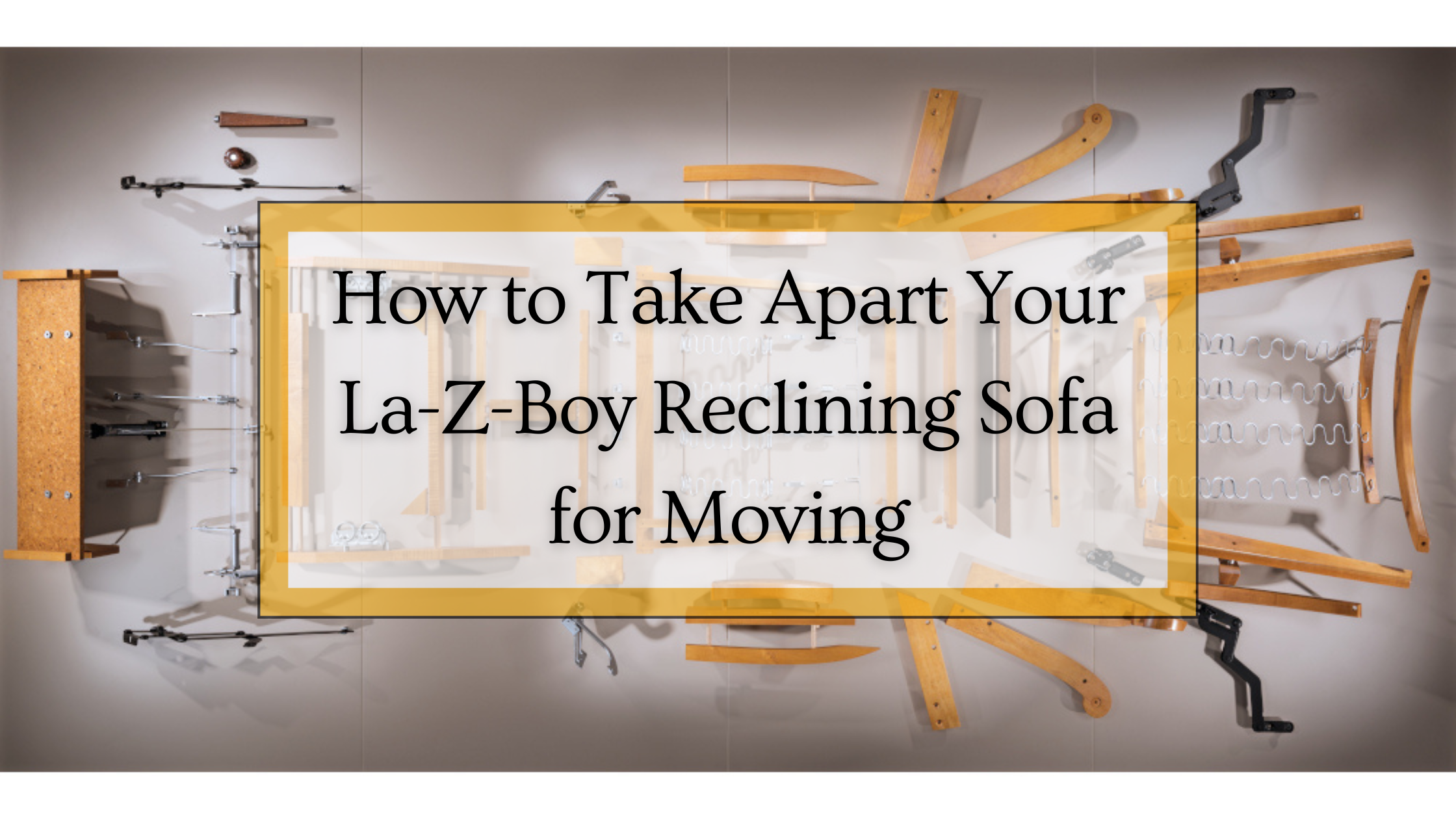 How to Take Apart Your LaZBoy Reclining Sofa for Moving